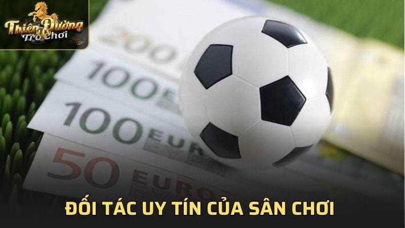 Đối tác uy tín của sân chơi
