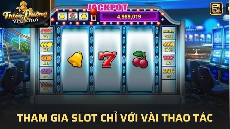 Tham gia Slot dễ dàng chỉ với vài thao tác